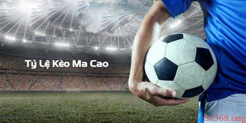 Kèo Macao Là Gì? Bí Quyết Đặt Cược Chuẩn Và Hiệu Quả 2025 1 Kèo Macao