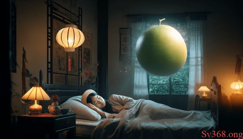 Tại sao chúng ta thấy quả bưởi trong giấc mơ