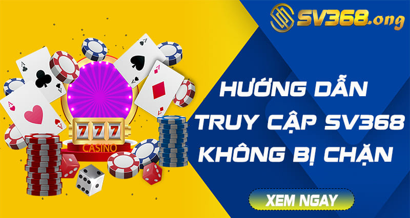 Link vào sv368 - hướng dẫn vào sv368 không bị chặn 2025 3 link vào sv368